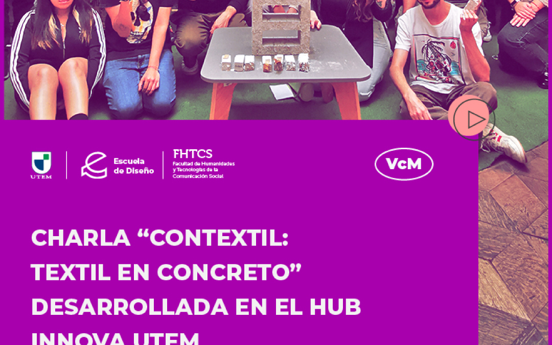 Charla ‘CONTEXTIL: Textil en Concreto’ en el HUB Innova UTEM